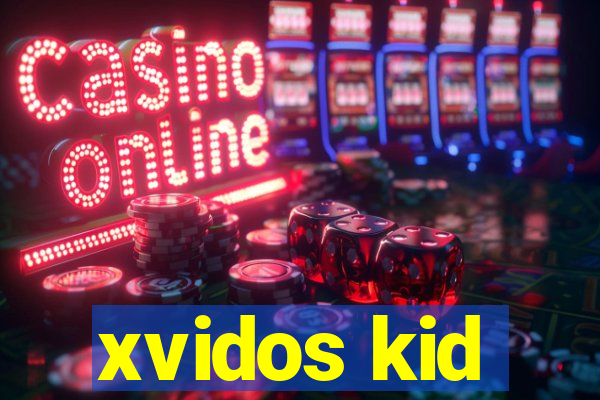 xvidos kid